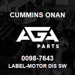 0098-7643 Cummins Onan LABEL-MOTOR DIS SW | AGA Parts