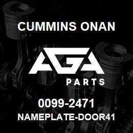 0099-2471 Cummins Onan NAMEPLATE-DOOR41 | AGA Parts