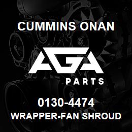 0130-4474 Cummins Onan WRAPPER-FAN SHROUD | AGA Parts