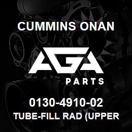 0130-4910-02 Cummins Onan TUBE-FILL RAD (UPPER) | AGA Parts