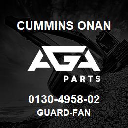 0130-4958-02 Cummins Onan GUARD-FAN | AGA Parts