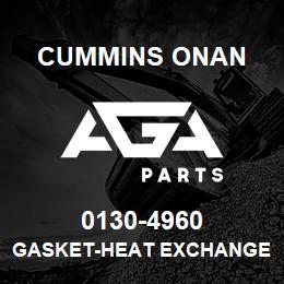 0130-4960 Cummins Onan GASKET-HEAT EXCHANGER | AGA Parts