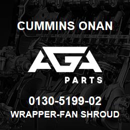 0130-5199-02 Cummins Onan WRAPPER-FAN SHROUD | AGA Parts