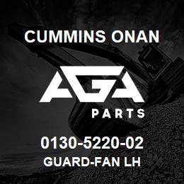 0130-5220-02 Cummins Onan GUARD-FAN LH | AGA Parts