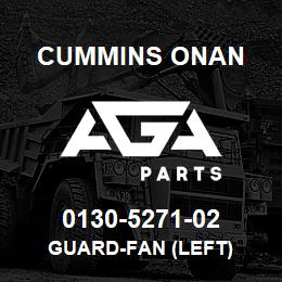 0130-5271-02 Cummins Onan GUARD-FAN (LEFT) | AGA Parts
