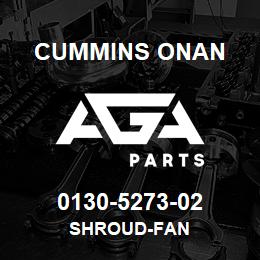 0130-5273-02 Cummins Onan SHROUD-FAN | AGA Parts