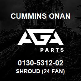 0130-5312-02 Cummins Onan SHROUD (24 FAN) | AGA Parts