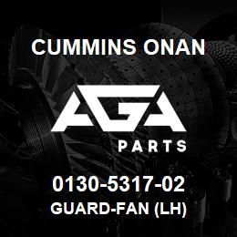 0130-5317-02 Cummins Onan GUARD-FAN (LH) | AGA Parts
