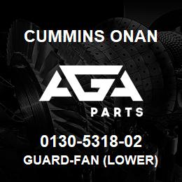 0130-5318-02 Cummins Onan GUARD-FAN (LOWER) | AGA Parts