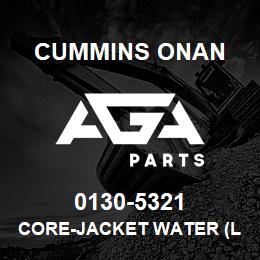 0130-5321 Cummins Onan CORE-JACKET WATER (LHS) | AGA Parts