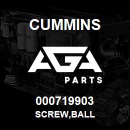 000719903 Cummins SCREW,BALL | AGA Parts