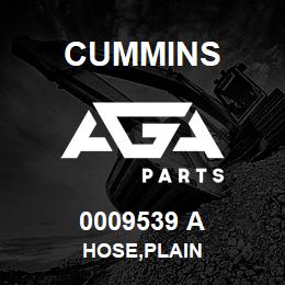 0009539 A Cummins HOSE,PLAIN | AGA Parts
