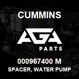 000967400 M Cummins SPACER, WATER PUMP | AGA Parts