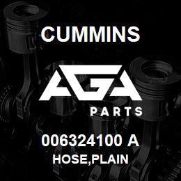 006324100 A Cummins HOSE,PLAIN | AGA Parts