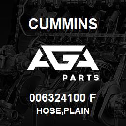 006324100 F Cummins HOSE,PLAIN | AGA Parts