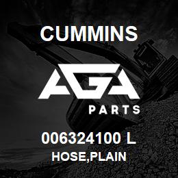 006324100 L Cummins HOSE,PLAIN | AGA Parts