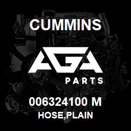 006324100 M Cummins HOSE,PLAIN | AGA Parts