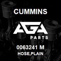 0063241 M Cummins HOSE,PLAIN | AGA Parts