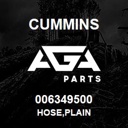 006349500 Cummins HOSE,PLAIN | AGA Parts