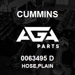 0063495 D Cummins HOSE,PLAIN | AGA Parts