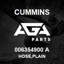 006354900 A Cummins HOSE,PLAIN | AGA Parts
