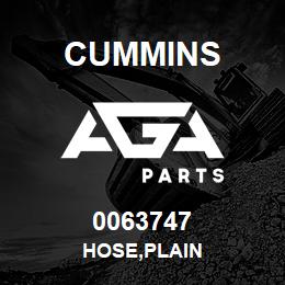 0063747 Cummins HOSE,PLAIN | AGA Parts