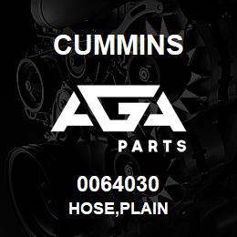 0064030 Cummins HOSE,PLAIN | AGA Parts