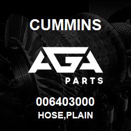 006403000 Cummins HOSE,PLAIN | AGA Parts