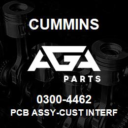 0300-4462 Cummins PCB ASSY-CUST INTERFACE | AGA Parts