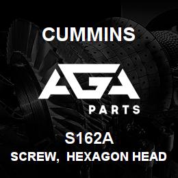 S162A Cummins SCREW, HEXAGON HEAD CAP | AGA Parts