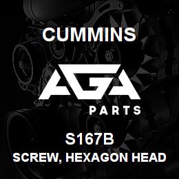 S167B Cummins SCREW, HEXAGON HEAD CAP | AGA Parts