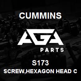 S173 Cummins SCREW,HEXAGON HEAD CAP | AGA Parts