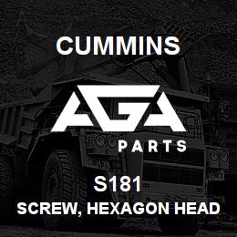 S181 Cummins SCREW, HEXAGON HEAD CAP | AGA Parts