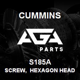 S185A Cummins SCREW, HEXAGON HEAD CAP | AGA Parts