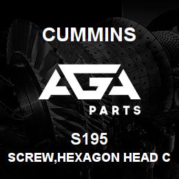 S195 Cummins SCREW,HEXAGON HEAD CAP | AGA Parts