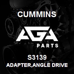 S3139 Cummins ADAPTER,ANGLE DRIVE | AGA Parts