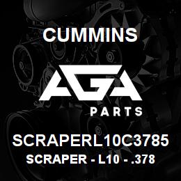 SCRAPERL10C3785 Cummins Scraper - L10 - .3785 | AGA Parts