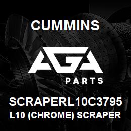 SCRAPERL10C3795 Cummins L10 (Chrome) Scraper | AGA Parts