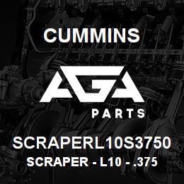 SCRAPERL10S3750 Cummins Scraper - L10 - .3750 | AGA Parts