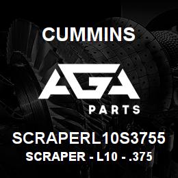 SCRAPERL10S3755 Cummins Scraper - L10 - .3755 | AGA Parts