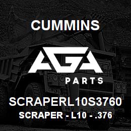 SCRAPERL10S3760 Cummins Scraper - L10 - .3760 | AGA Parts