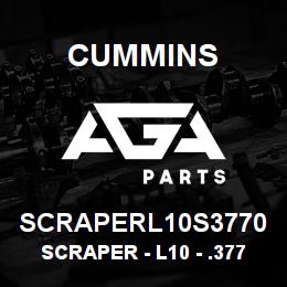 SCRAPERL10S3770 Cummins Scraper - L10 - .3770 | AGA Parts