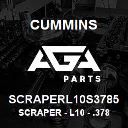 SCRAPERL10S3785 Cummins Scraper - L10 - .3785 | AGA Parts