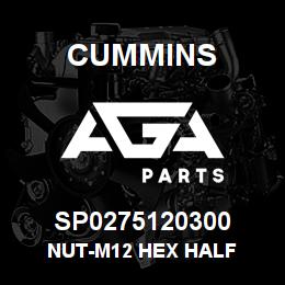 SP0275120300 Cummins NUT-M12 HEX HALF | AGA Parts