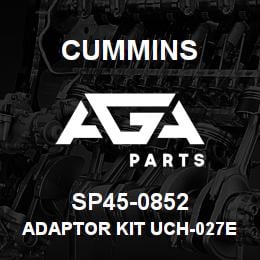 SP45-0852 Cummins ADAPTOR KIT UCH-027E | AGA Parts