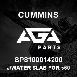 SP8100014200 Cummins J/WATER SLAB FOR 5606400201 | AGA Parts