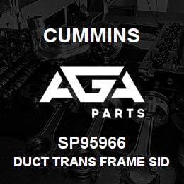 SP95966 Cummins DUCT TRANS FRAME SIDE | AGA Parts