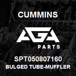 SPT050807160 Cummins BULGED TUBE-MUFFLER | AGA Parts