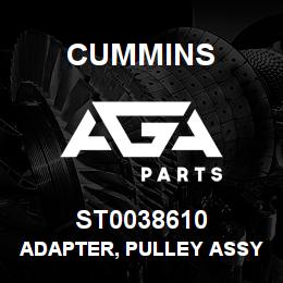 ST0038610 Cummins ADAPTER, PULLEY ASSY | AGA Parts