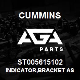 ST005615102 Cummins INDICATOR,BRACKET ASSY | AGA Parts